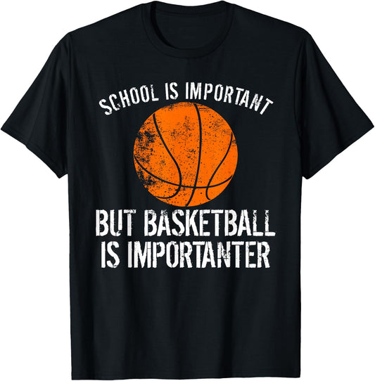 School Is Important But Basketball Is Importanter Shirt T-Shirt - T-Shirt | Black
