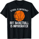School Is Important But Basketball Is Importanter Shirt T-Shirt - T-Shirt | Black