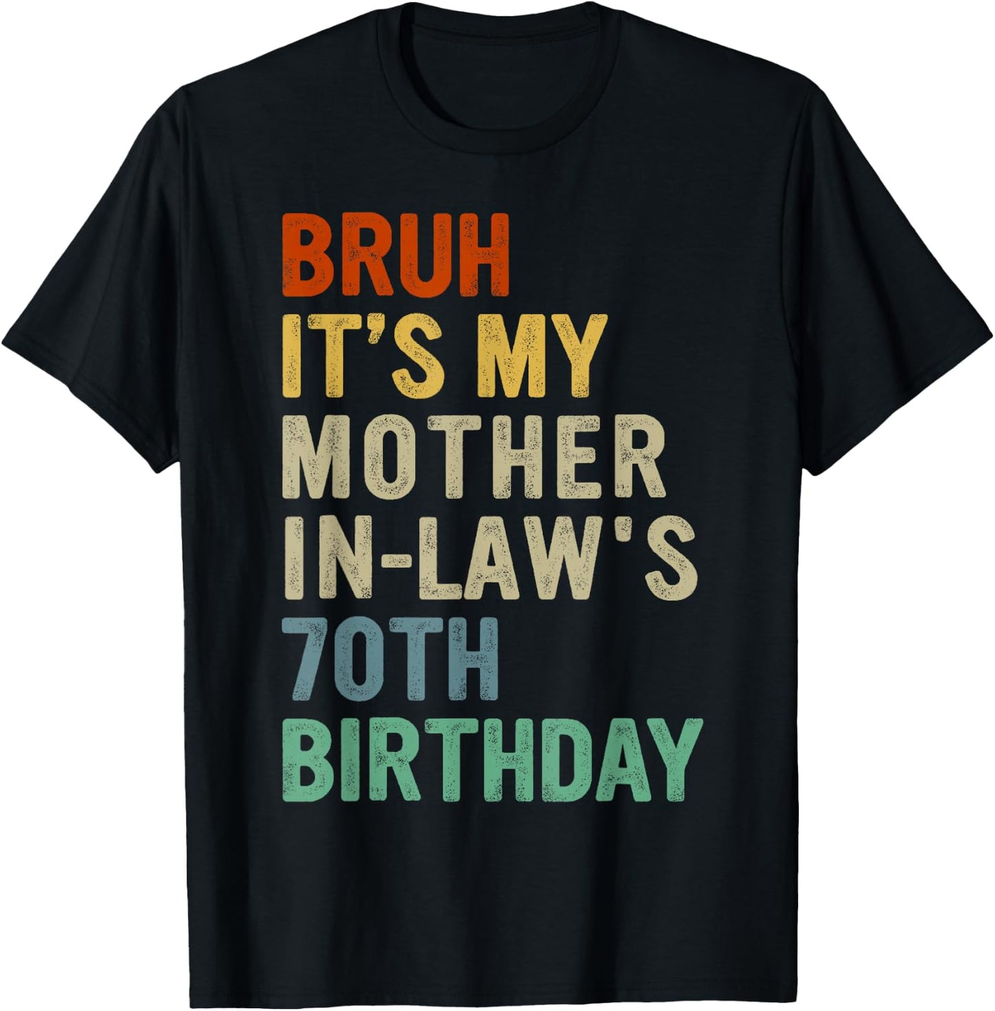 Bruh It's My Mother-In-Law's 70th Birthday 70 Years Old T-Shirt - T-Shirt | Black