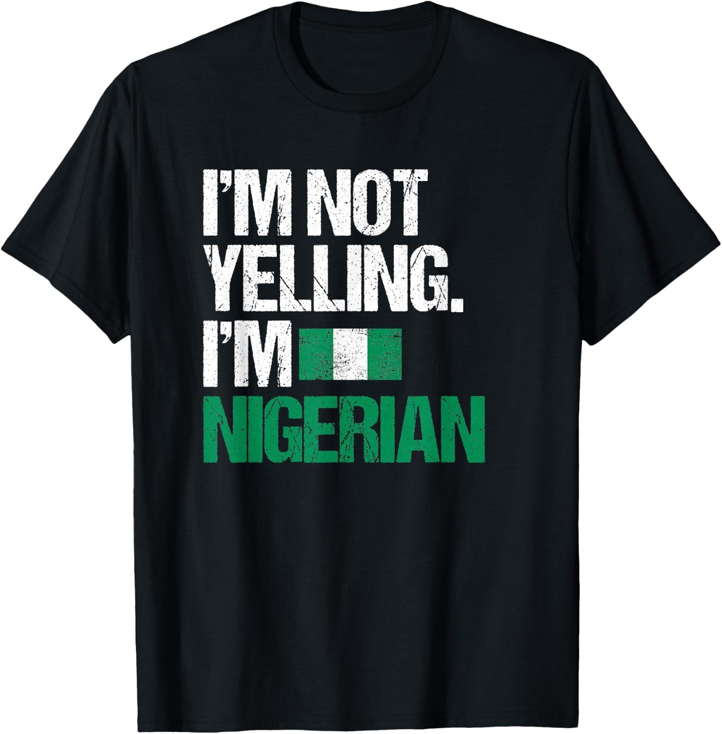 I'm Not Yelling Im Nigerian T-Shirt - T-Shirt | Black