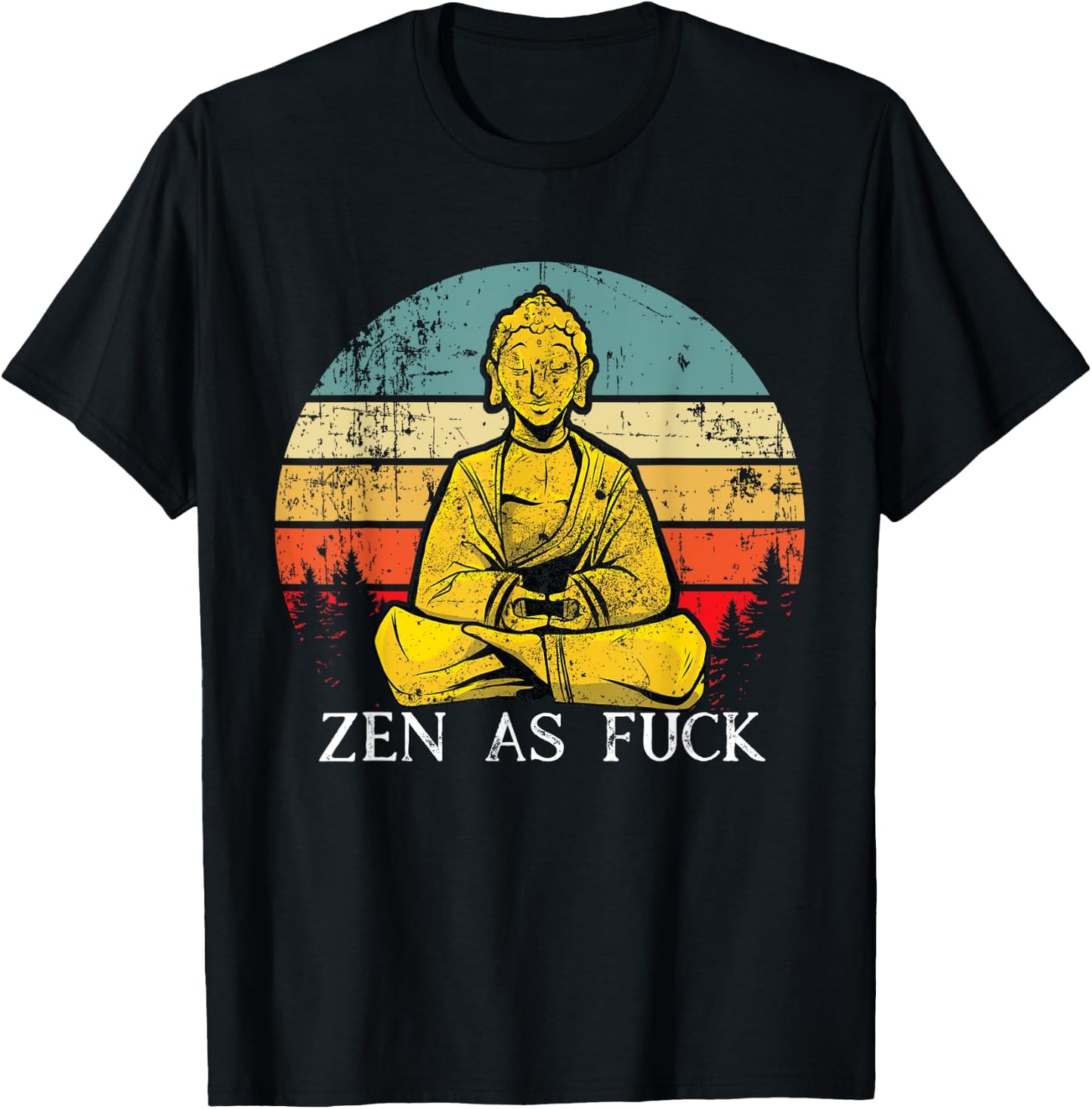 Zen As Fuck Sarcasm Buddha quotes Shirt T-Shirt - T-Shirt | Black