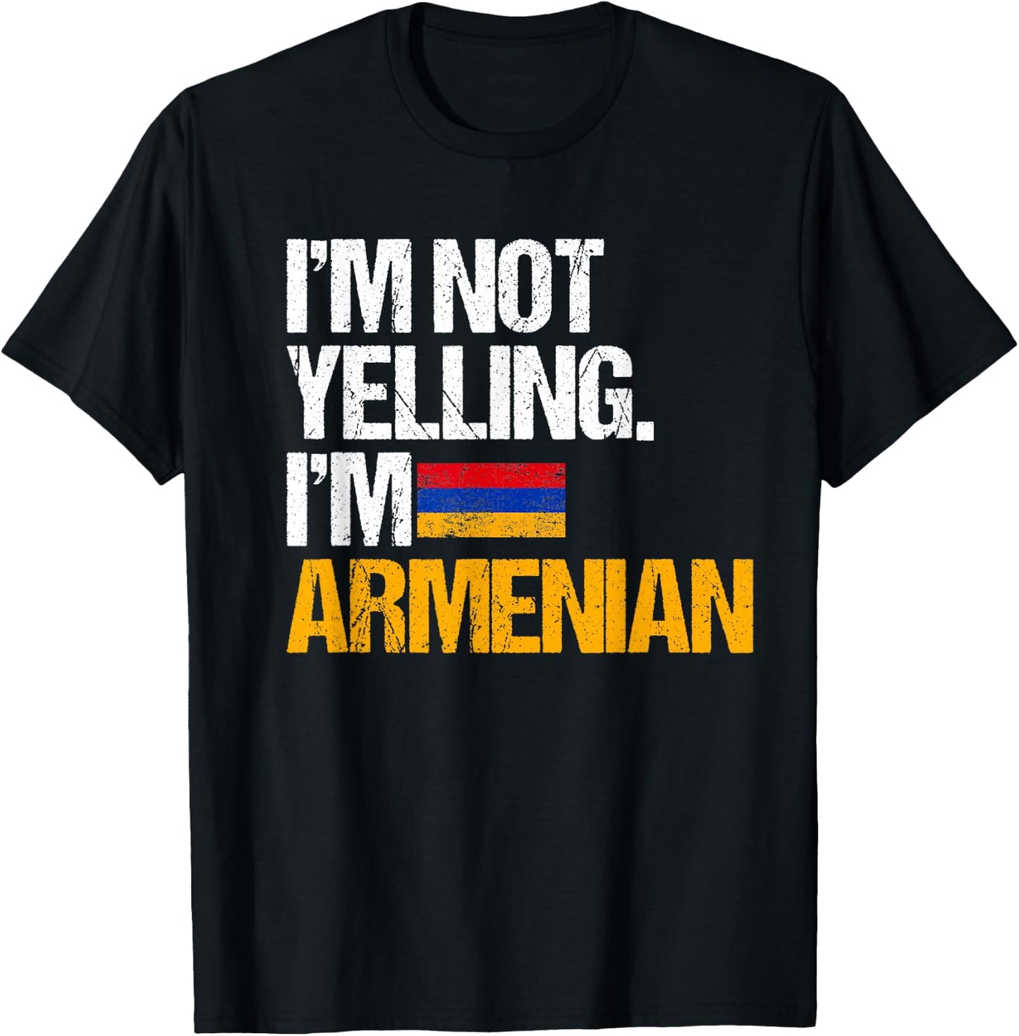 I'm Not Yelling Im Armenian T-Shirt - T-Shirt | Black