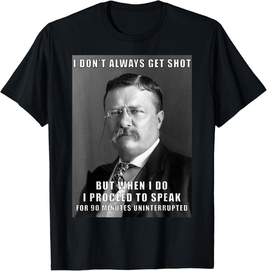 Funny Teddy Roosevelt Meme T Shirt Get Shot T-Shirt - T-Shirt | Black