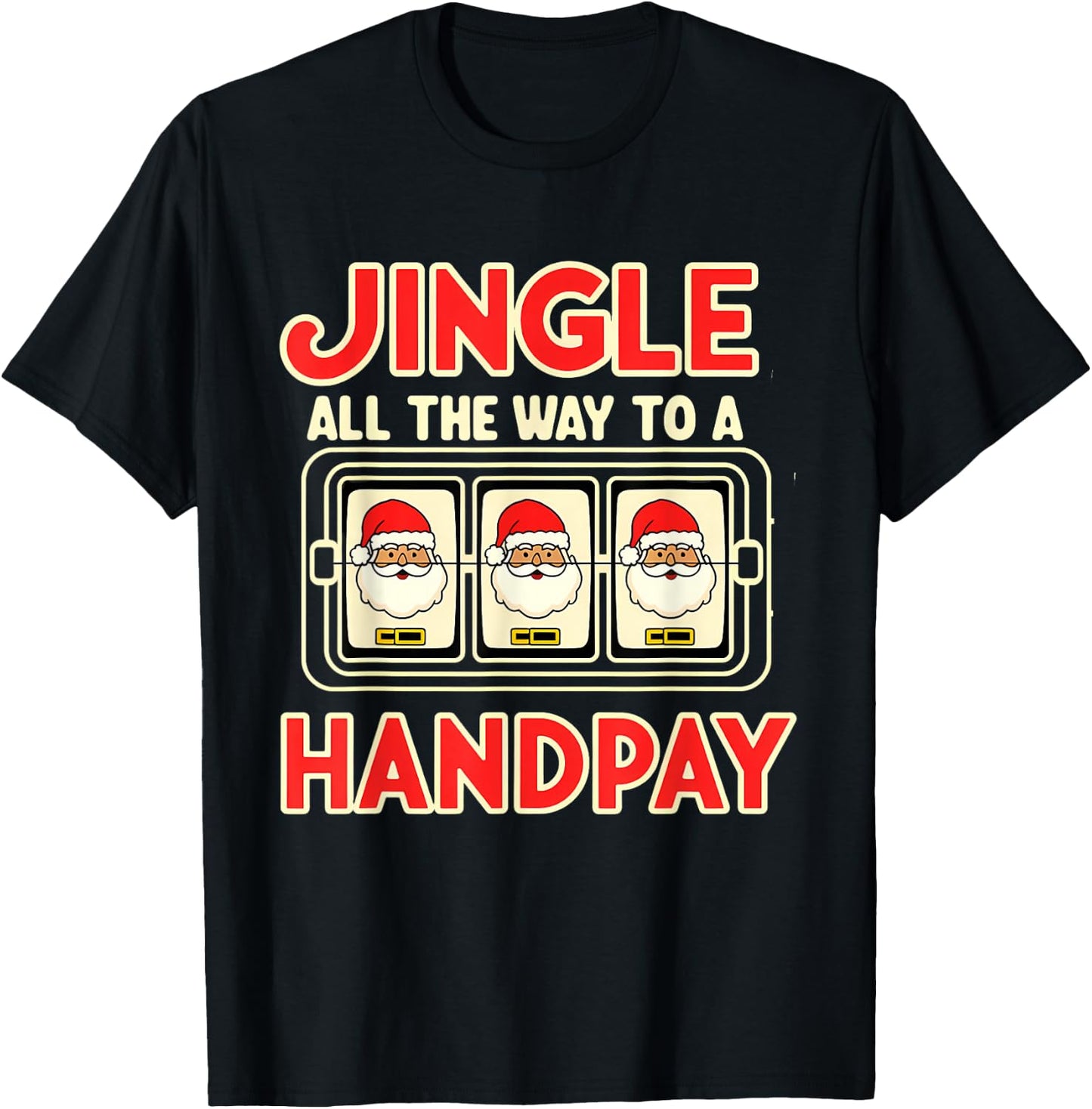 Slot Machine Christmas Slots Jingle Handpay Hand Pay T-Shirt - T-Shirt | Black