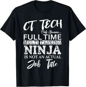 CT TECH GIFT, Funny Cat Scan Tech Full Time Ninja T-Shirt - T-Shirt | Black