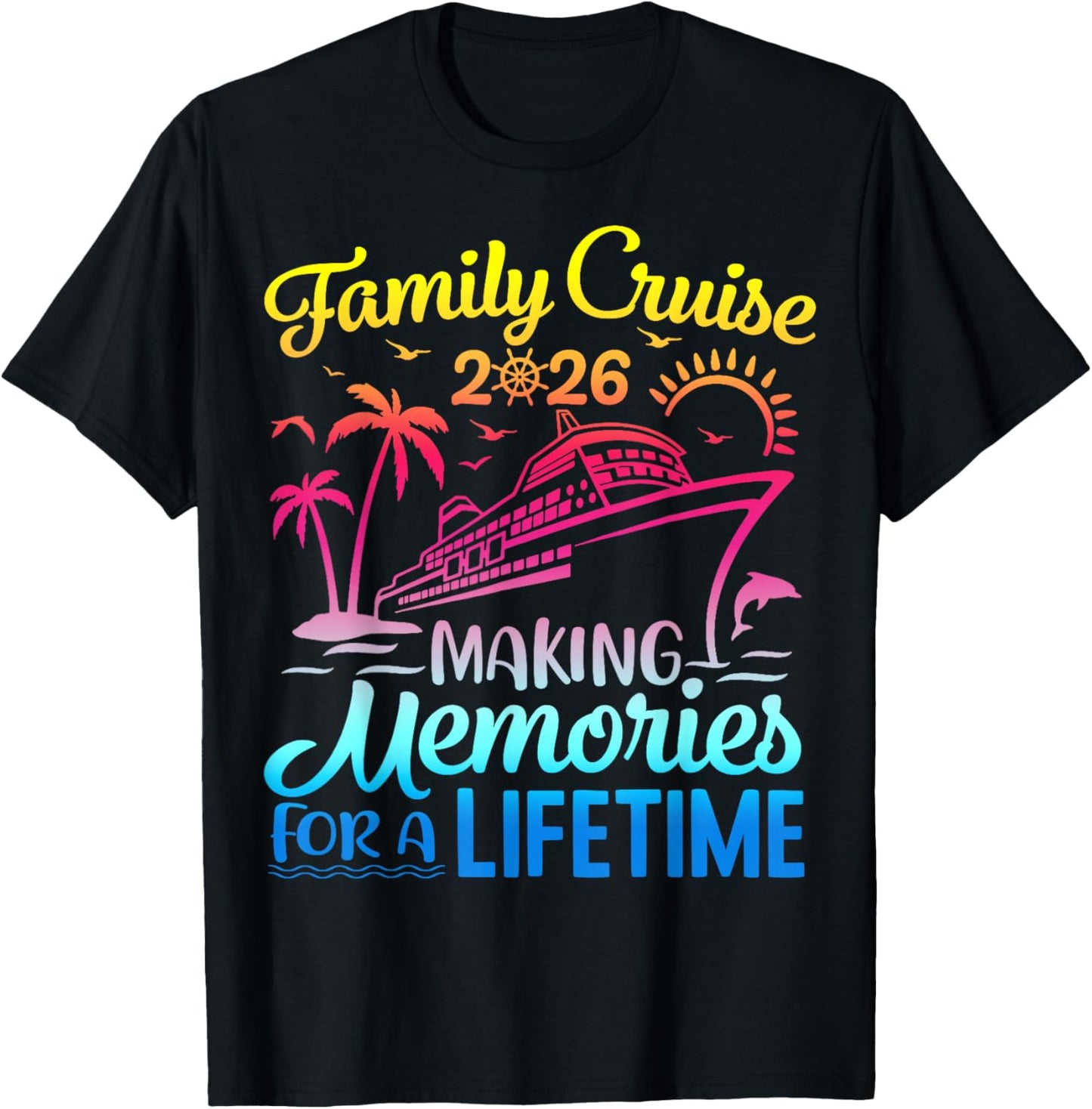 Vacation Family Cruise 2026 Making Memories for A Lifetime T-Shirt - T-Shirt | Black