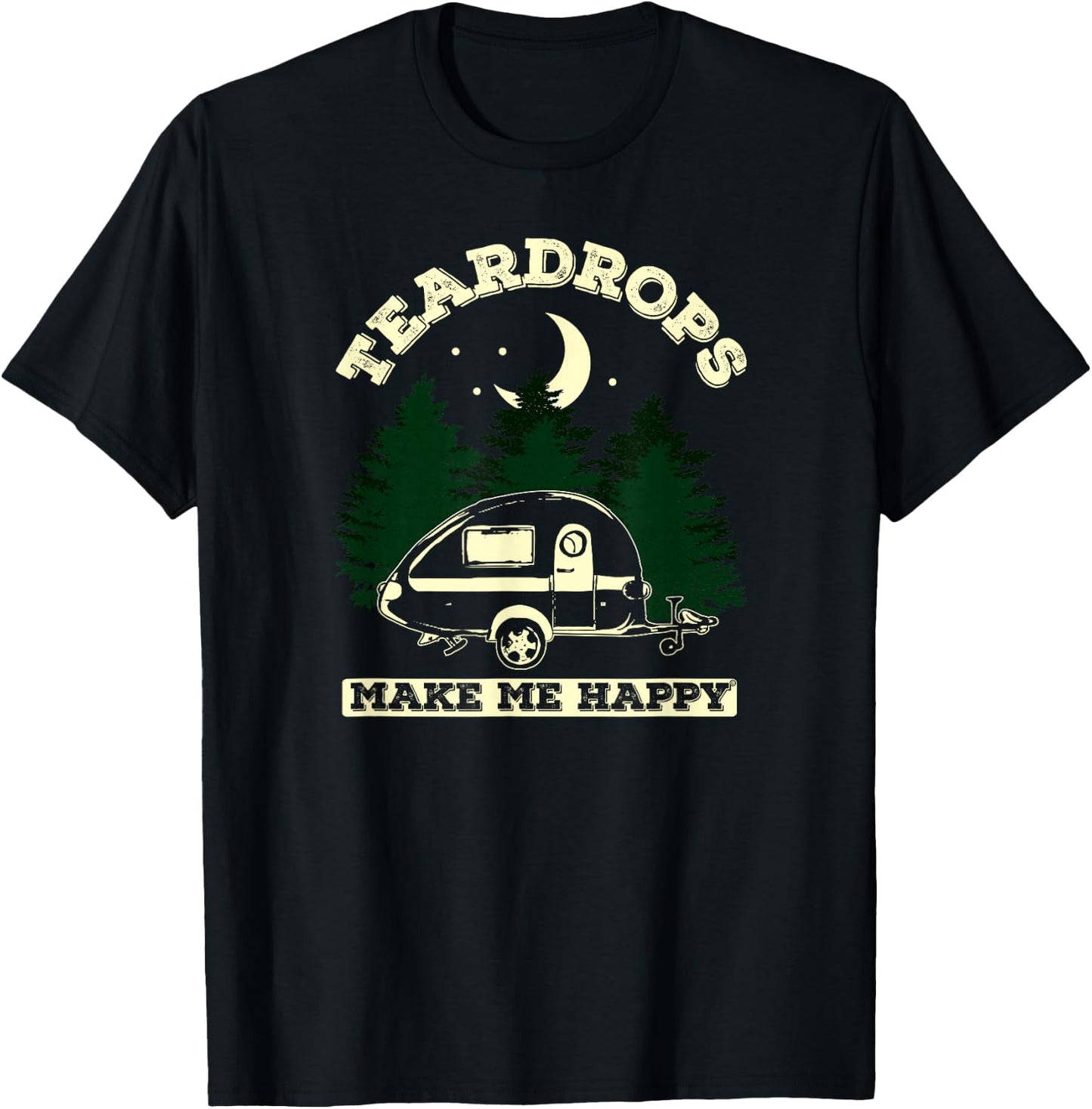 Teardrops Make Me Happy - Teardrop Trailer Moonlight Edition T-Shirt - T-Shirt | Black