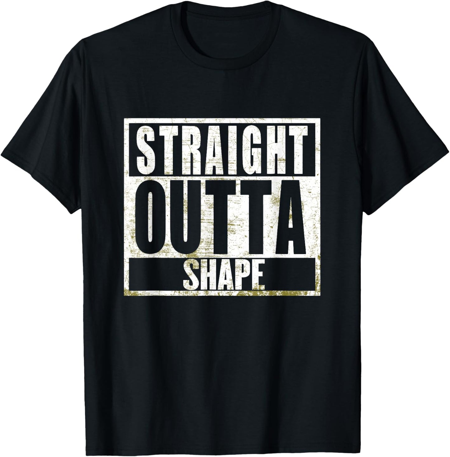 Straight Outta Shape Funny Workout Fat Overweight Joke T-Shirt - T-Shirt | Black