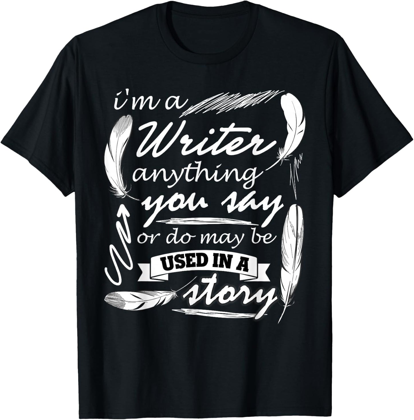 I Am A Writer T Shirt, Gift Writer T Shirt T-Shirt - T-Shirt | Black