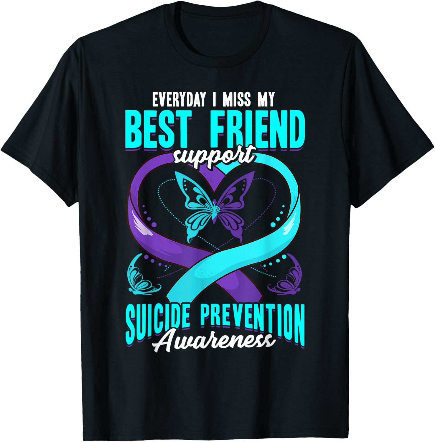 Suicide Prevention Awareness Everyday I Miss My Best Friend T-Shirt - T-Shirt | Black