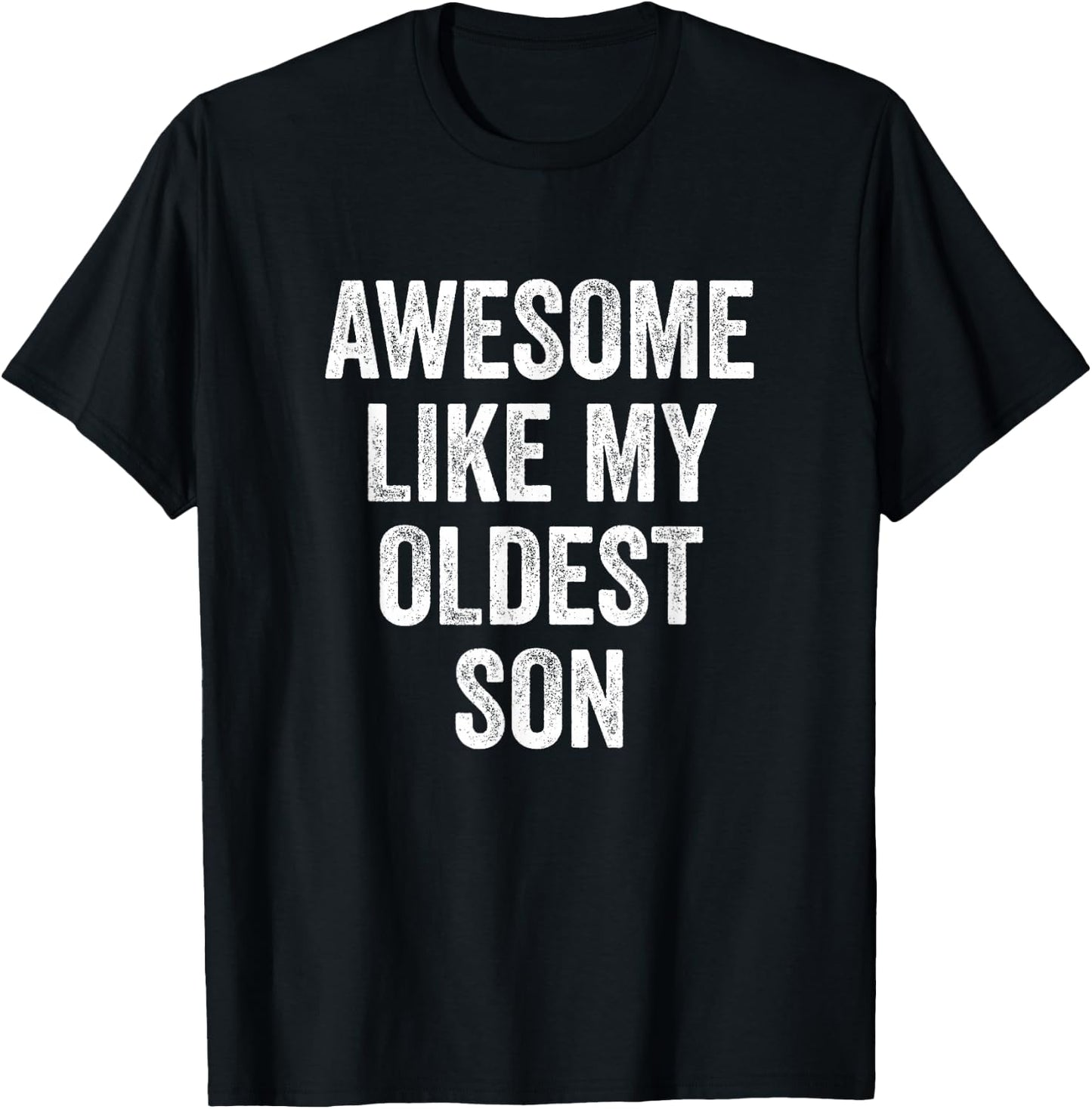Awesome Like My Oldest Son Mother's Day Father's Day T-Shirt - T-Shirt | Black