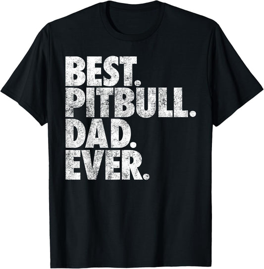 Pitbull Dad - Best Pitbull Dad Ever Pittie Dog Gift Men Girls Kids T-Shirt - T-Shirt | Black