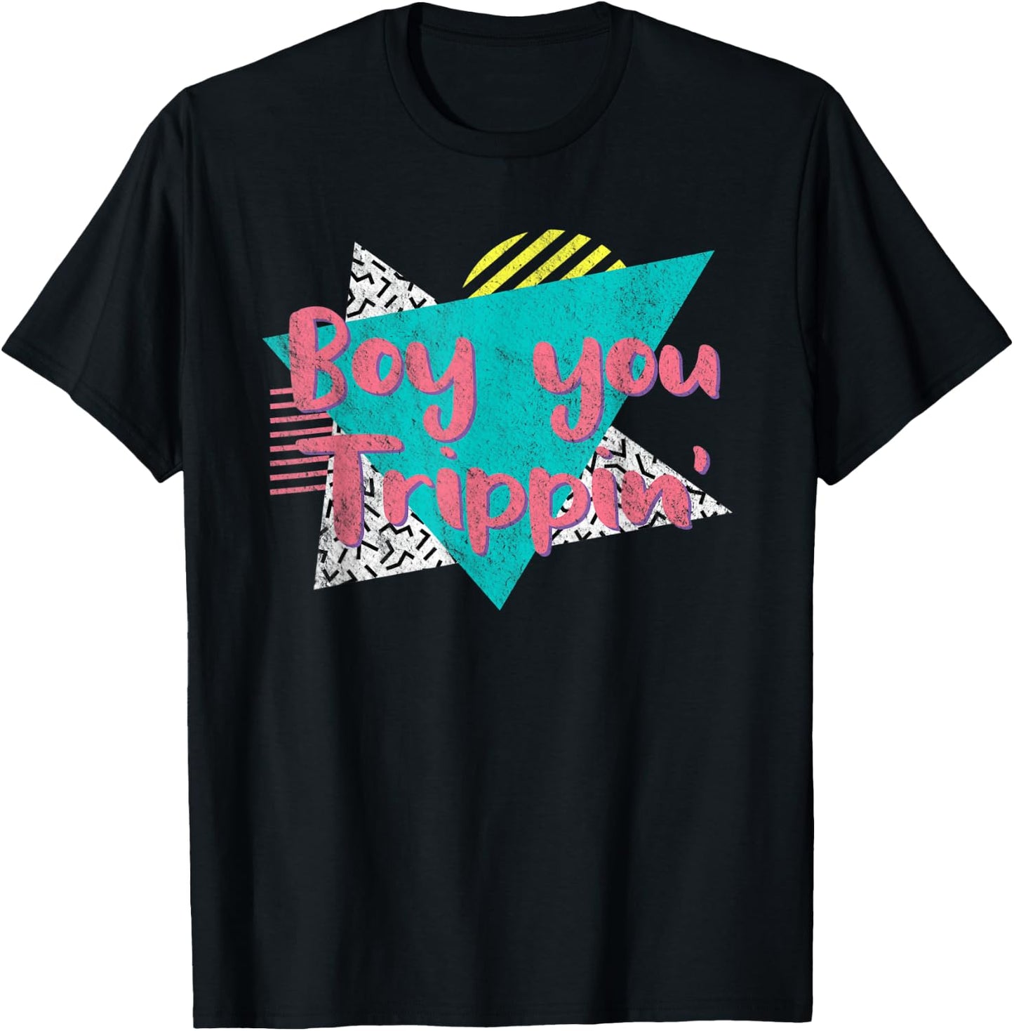 Boy You Trippin' Retro Vintage 80's 90's Gift Party Costume T-Shirt - T-Shirt | Black