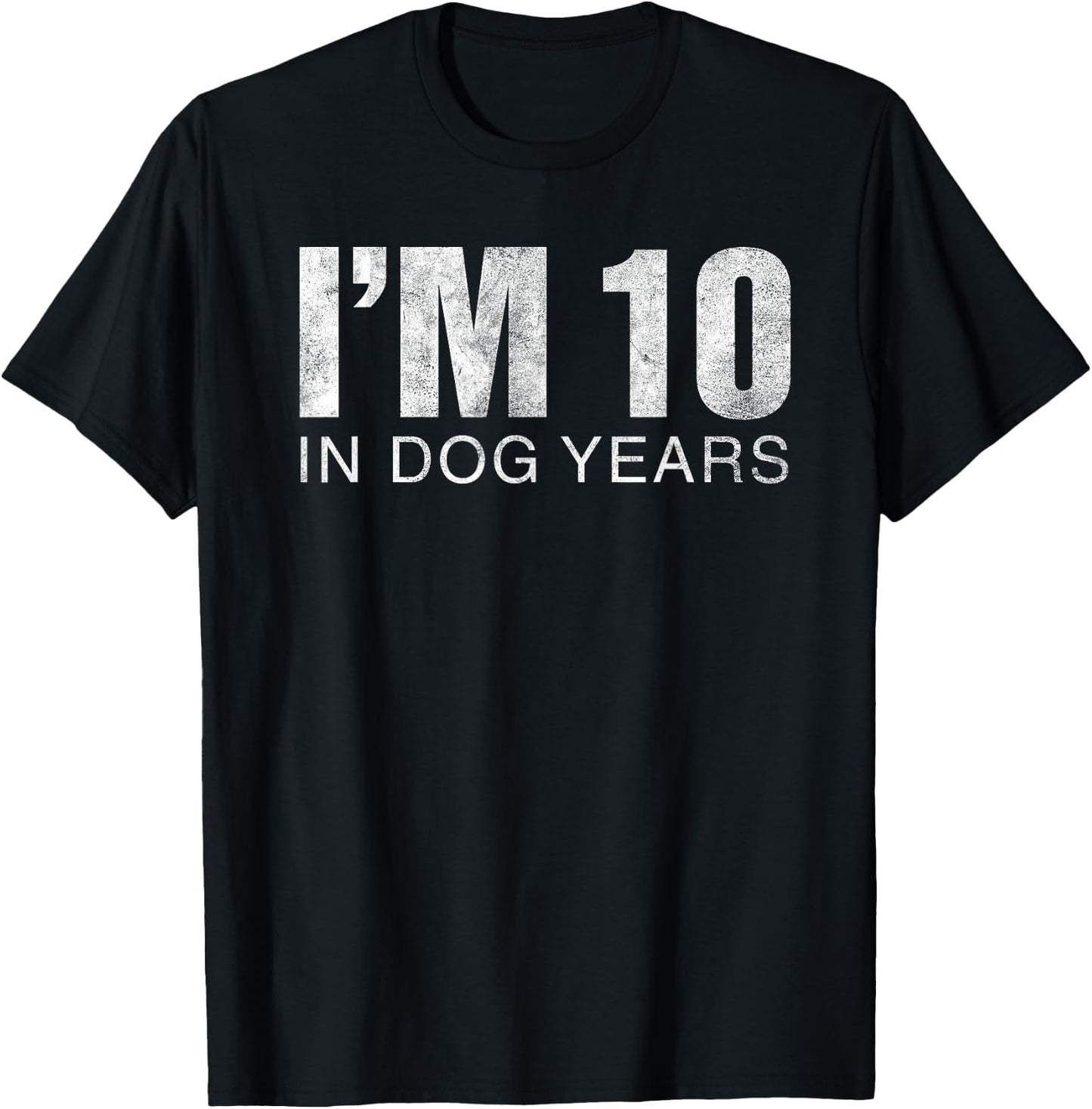 I'm 10 in Dog Years Funny 70th Birthday Gift T-Shirt - T-Shirt | Black