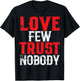 Urban Hip Hop Love Few Trust Nobody T-Shirt - T-Shirt | Black