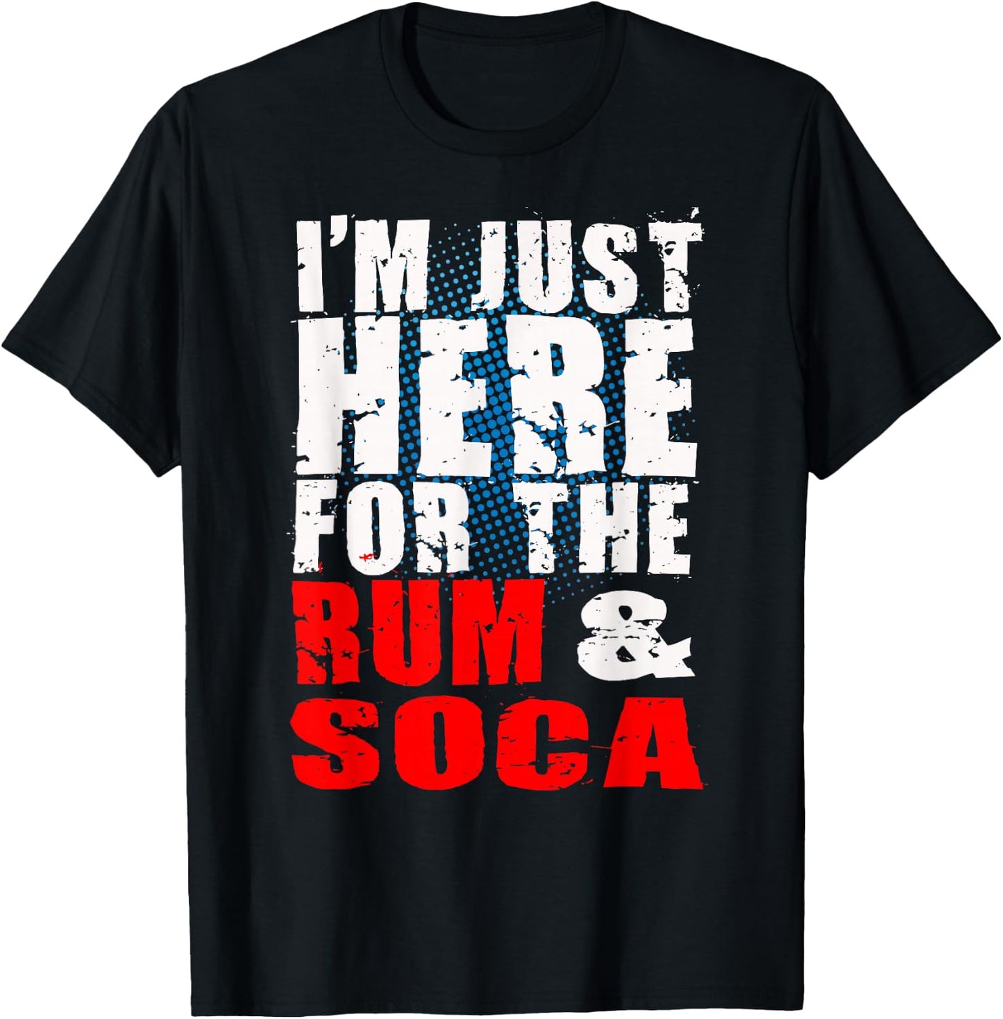 I'm Here for Rum and Soca! Carnival Bacchanal Fete T-Shirt - T-Shirt | Black