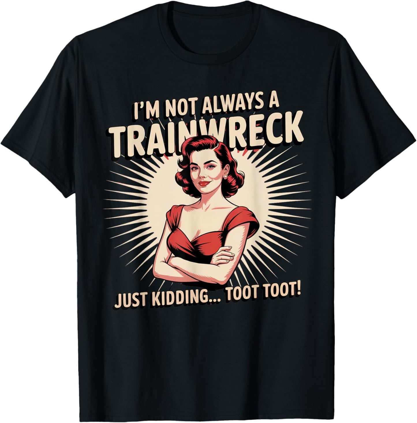 Train Station Women Sarcastic Im Not Always A Train Wreck T-Shirt - T-Shirt | Black