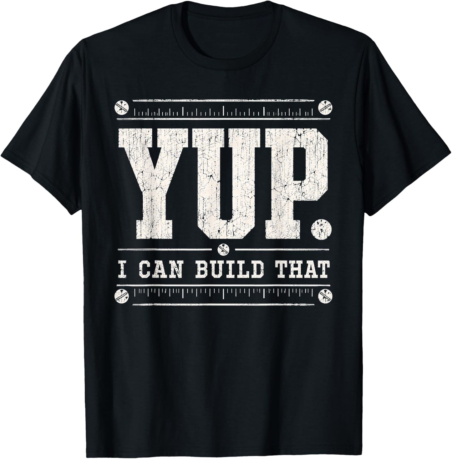 Yup I can Build that Carpenter Woodworker Carpentry Fathers T-Shirt - T-Shirt | Black