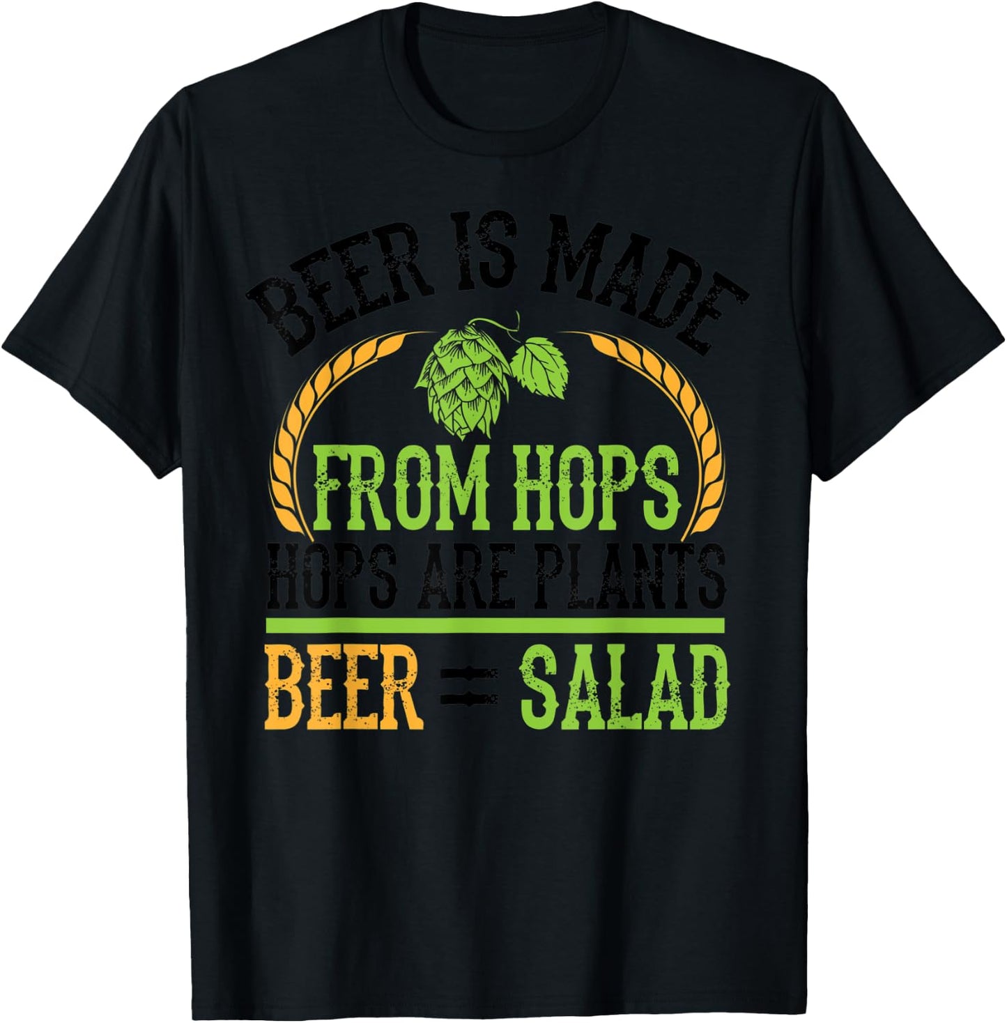 Beer Is Made From Hops Plants Beer Salad Shirt Brewer Gift T-Shirt - T-Shirt | Black