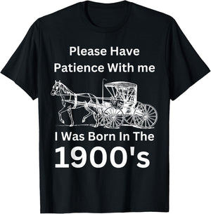 Please Have Patience With I Was Born Within The 1900's T-Shirt - T-Shirt | Black