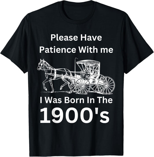 Please Have Patience With I Was Born Within The 1900's T-Shirt - T-Shirt | Black
