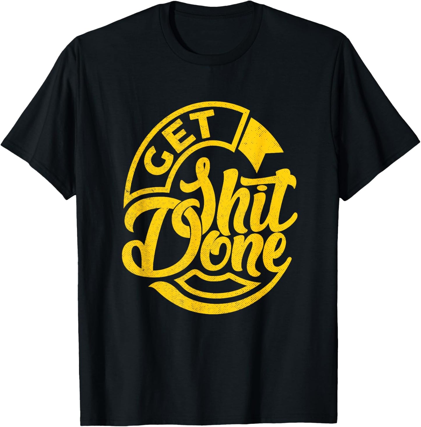 Get Shit Done T-Shirt - T-Shirt | Black