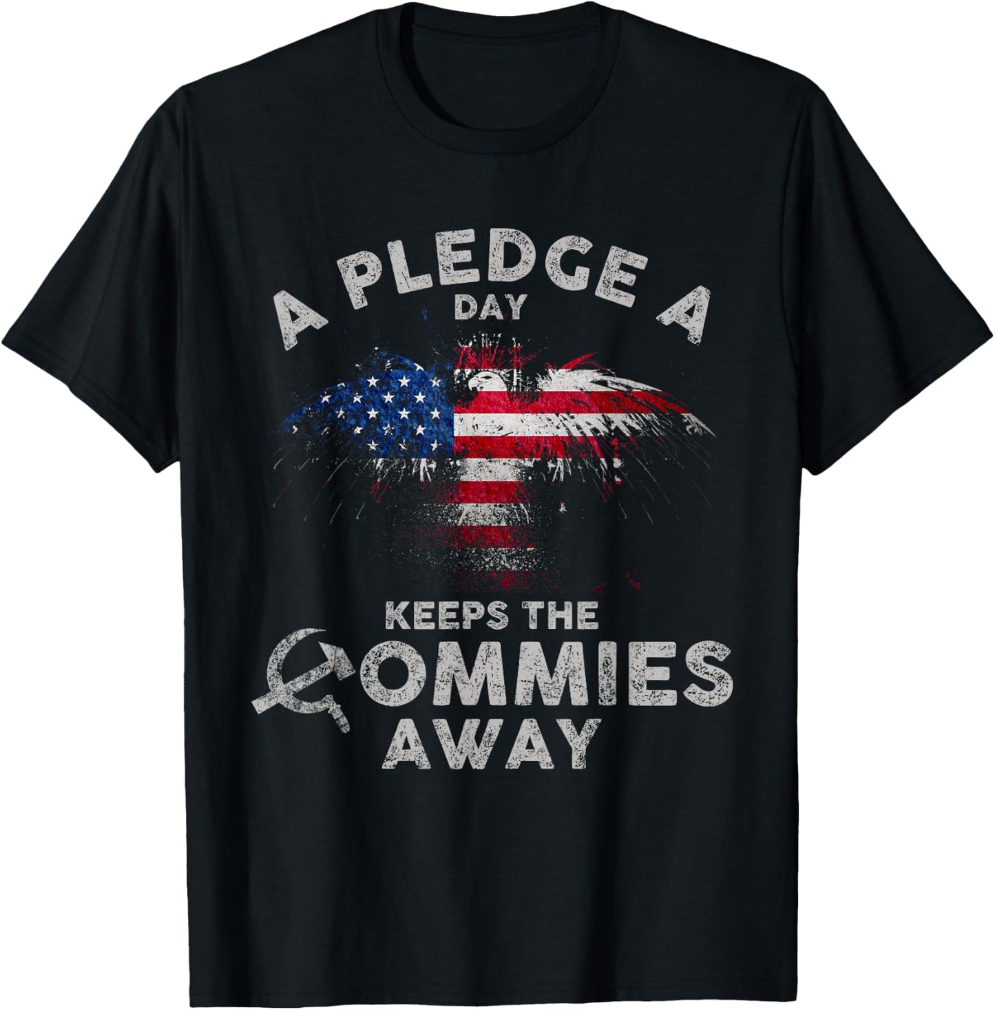 A Pledge Day Keeps The Commies Away Patriotic Eagle American Men T-Shirt - T-Shirt | Black