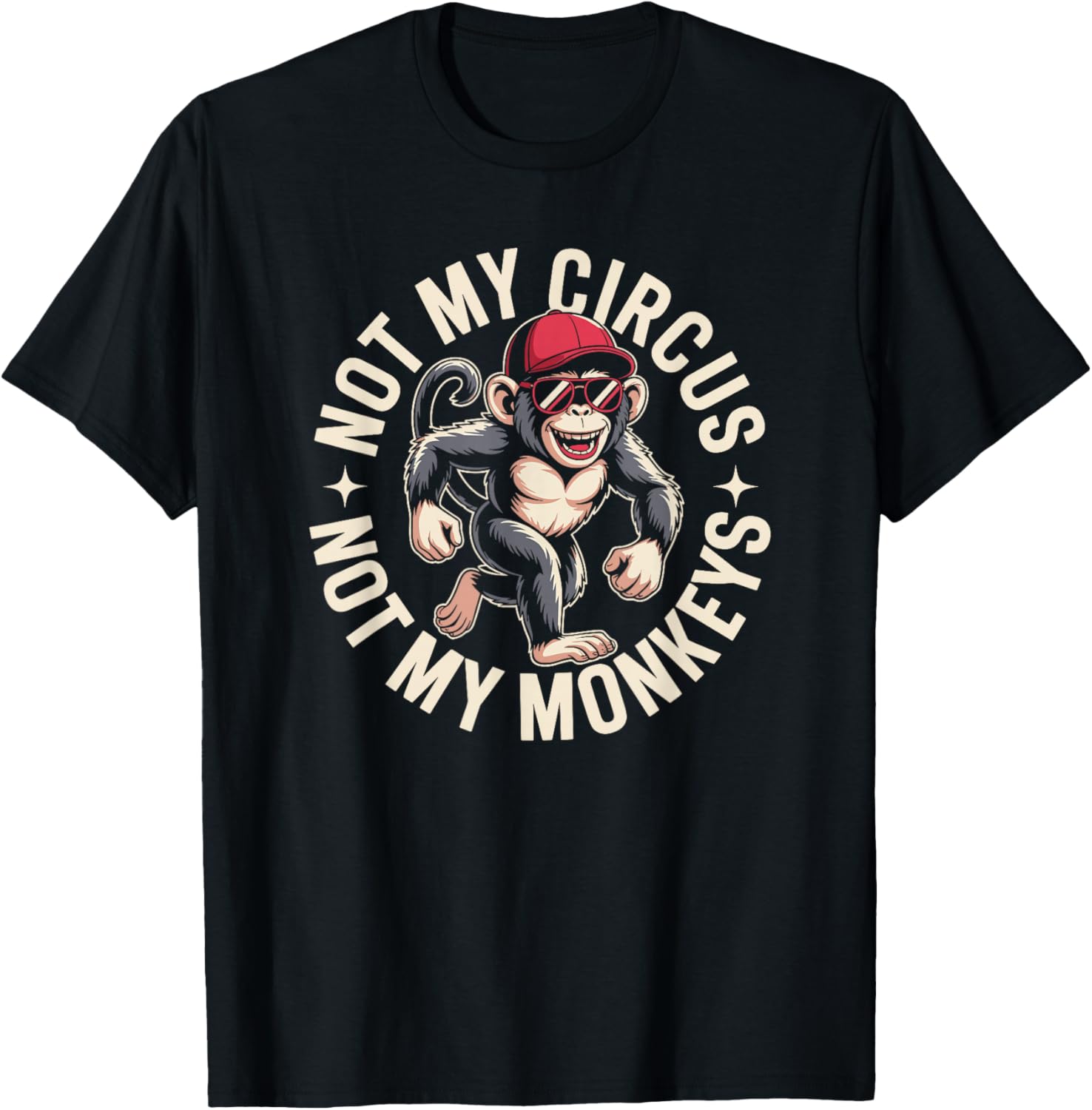 Not My Circus Not My Monkeys T-Shirt - T-Shirt | Black