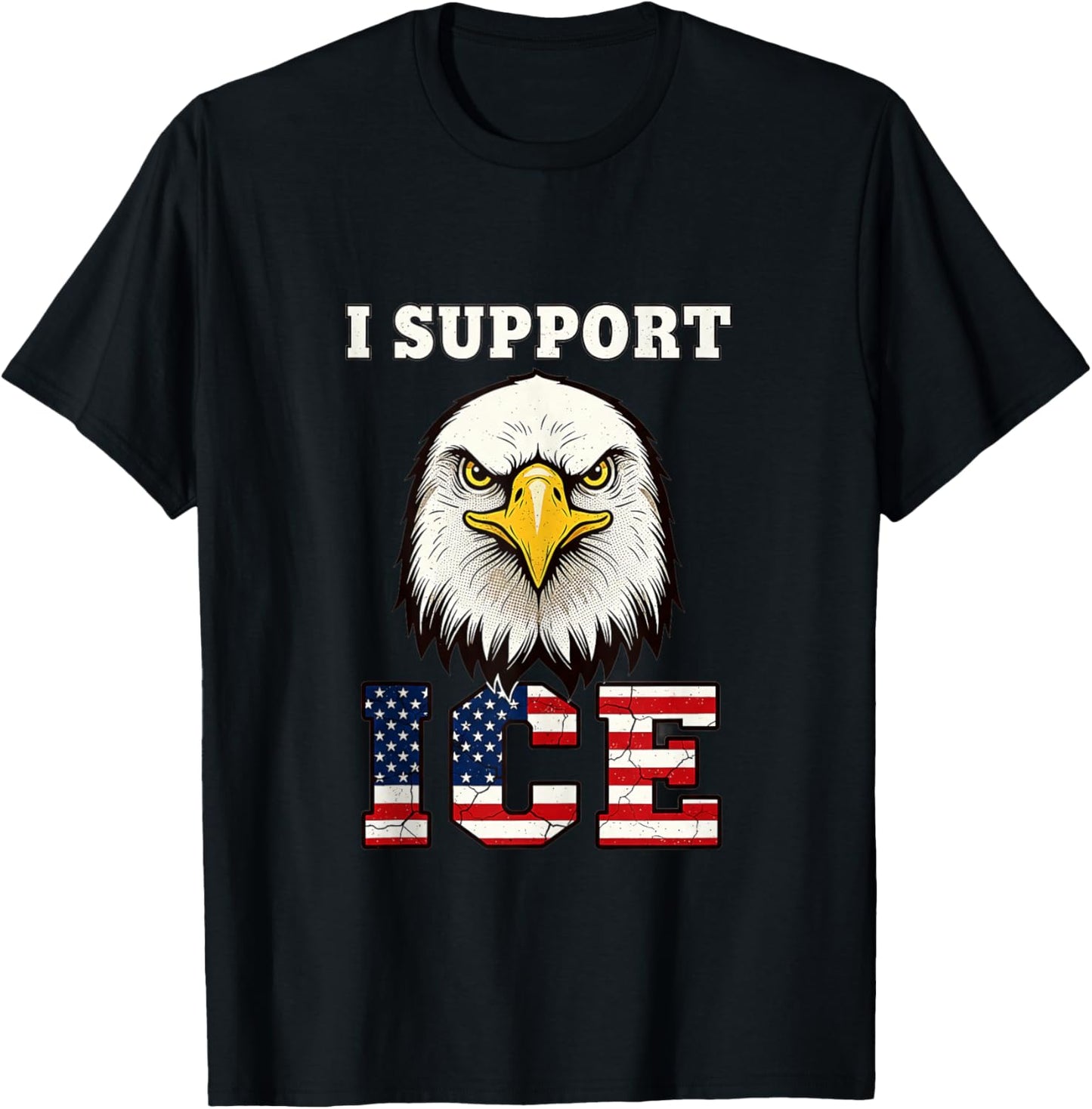 I Support ICE Stand with ICE Border Patrol US Flag Patriotic T-Shirt - T-Shirt | Black