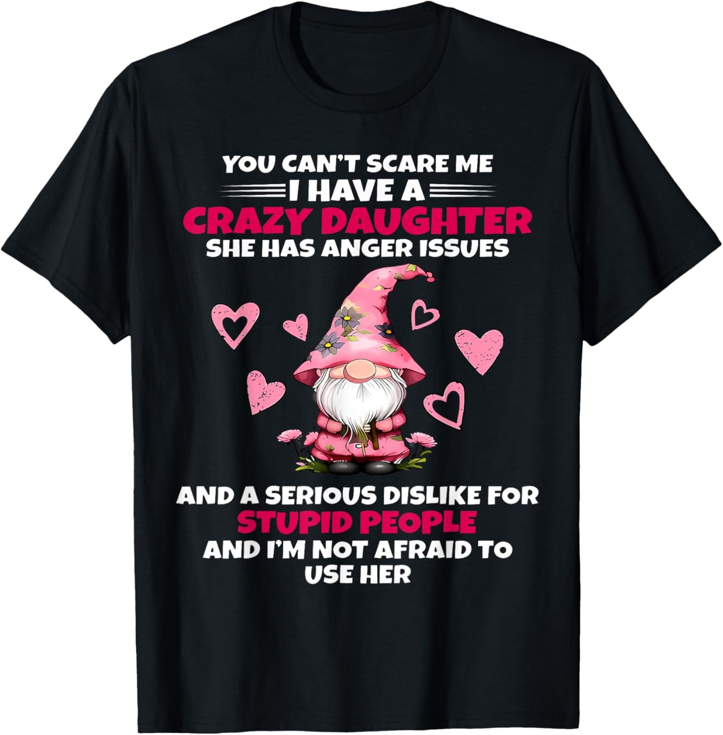 Cute Gnome You Can't Scare Me I have A Crazy Daughter T-Shirt - T-Shirt | Black
