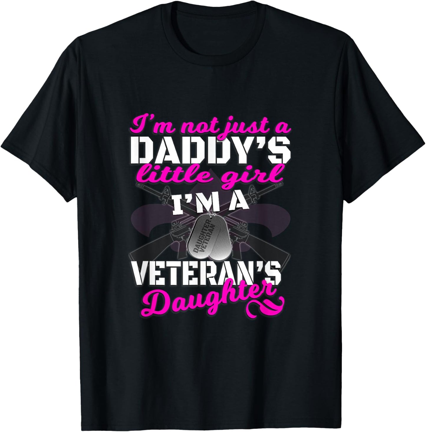 I'm Not Just A Daddy's Girl Veteran's Daughter T Shirt T-Shirt - T-Shirt | Black