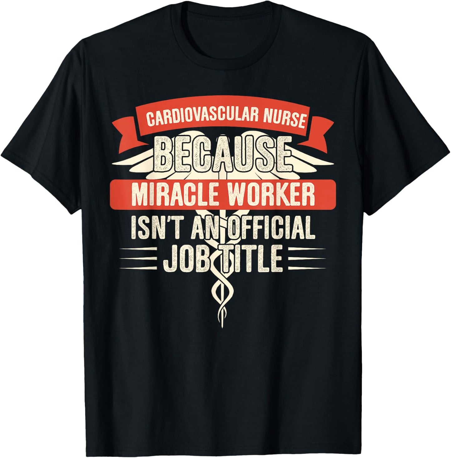 Cardiovascular Nurse Because Miracle Worker T-Shirt - T-Shirt | Black