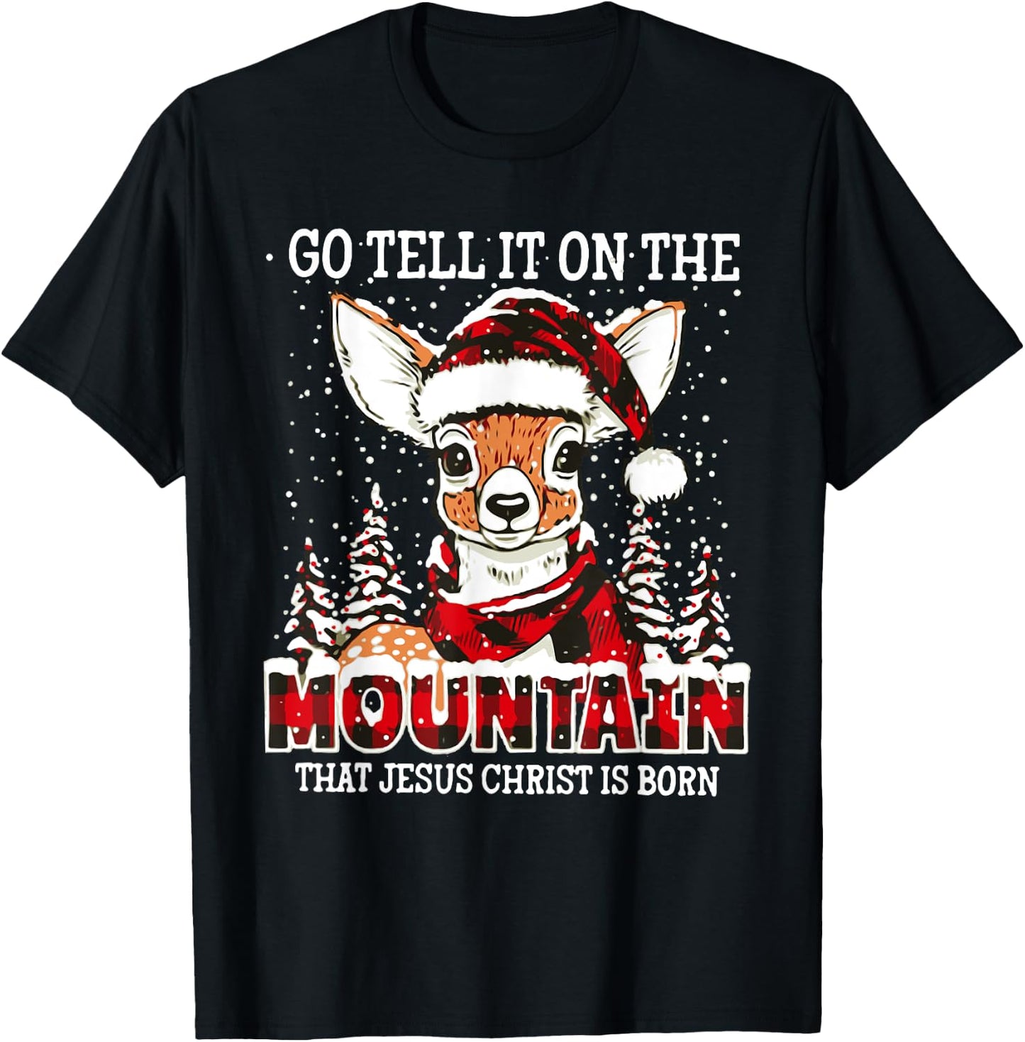 Reindeer Go Tell It On The Mountain That Jesus Christ T-Shirt - T-Shirt | Black