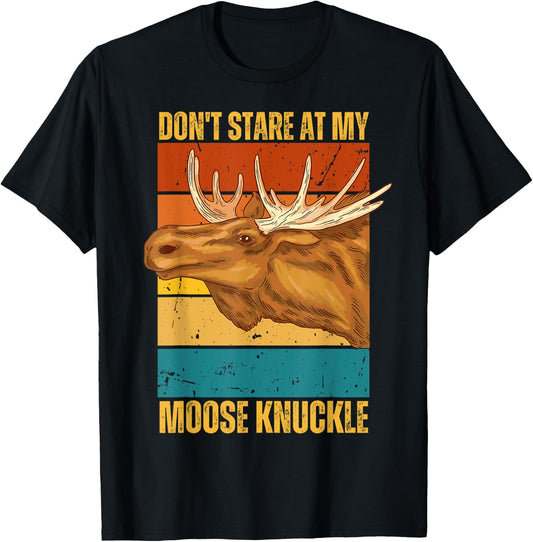 Funny Moose Don't Stare At My Moose Knuckle T-Shirt - T-Shirt | Black