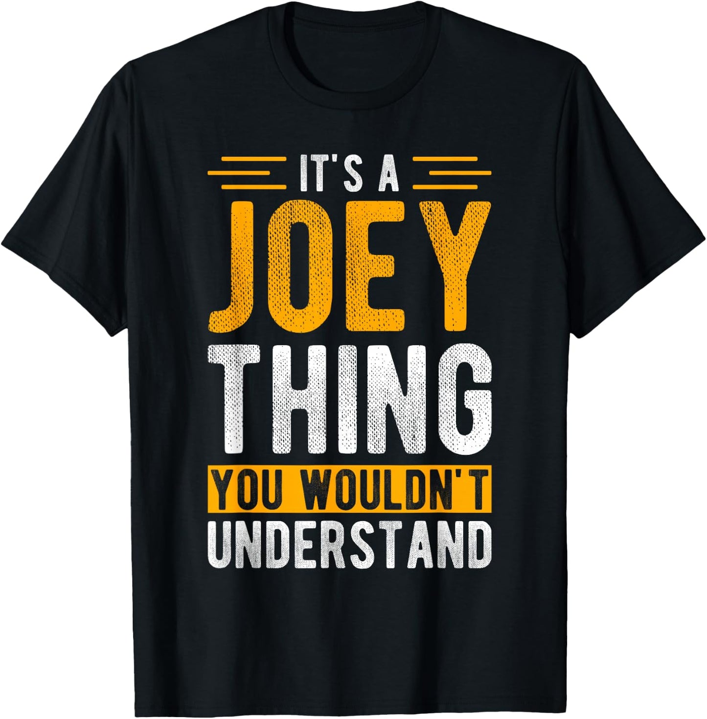 IT'S A Joey THING YOU WOULDN'T UNDERSTAND Joey T-Shirt - T-Shirt | Black