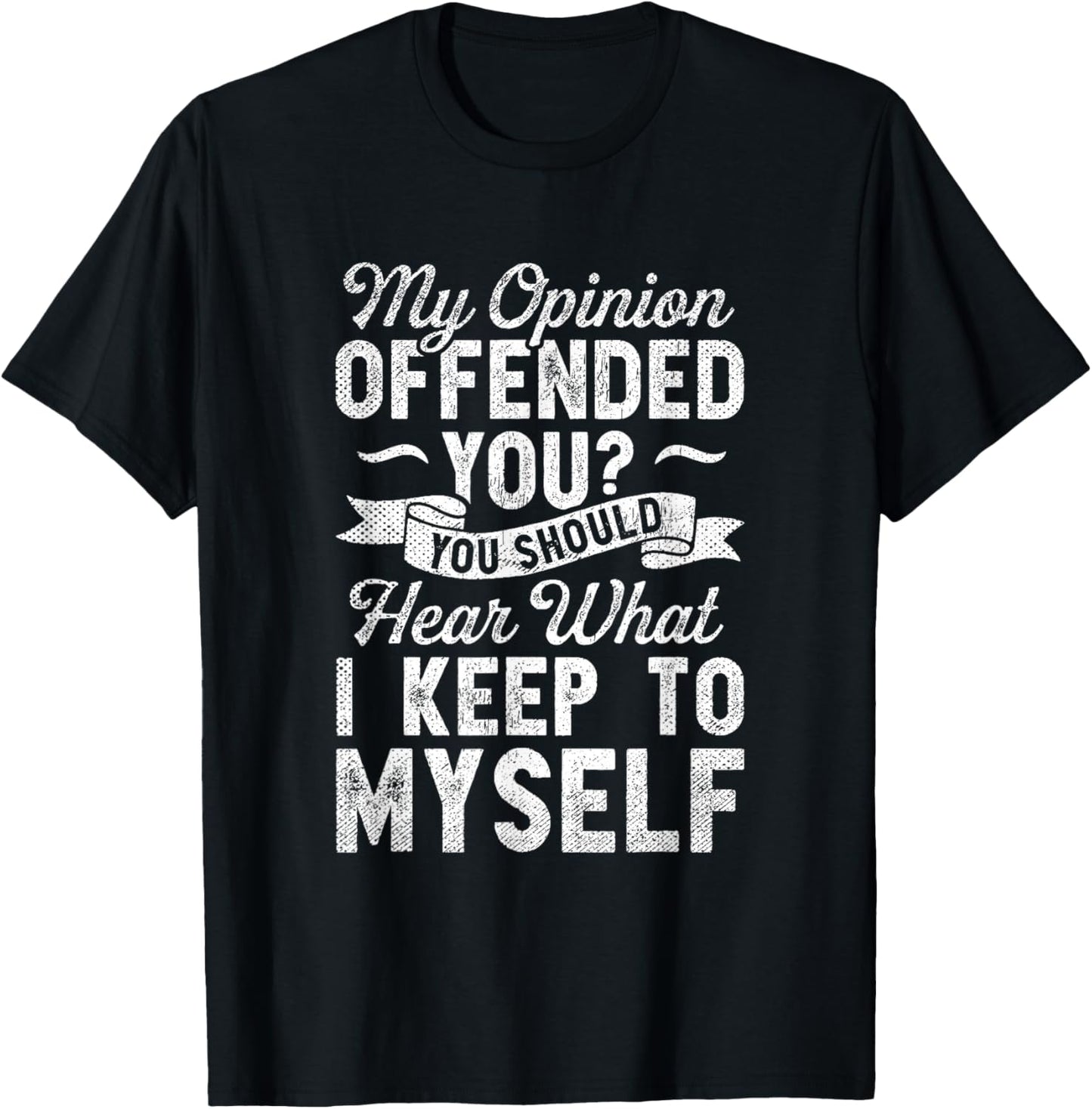 My Opinion Offended You Sarcasm Vintage Sarcastic Humor T-Shirt - T-Shirt | Black