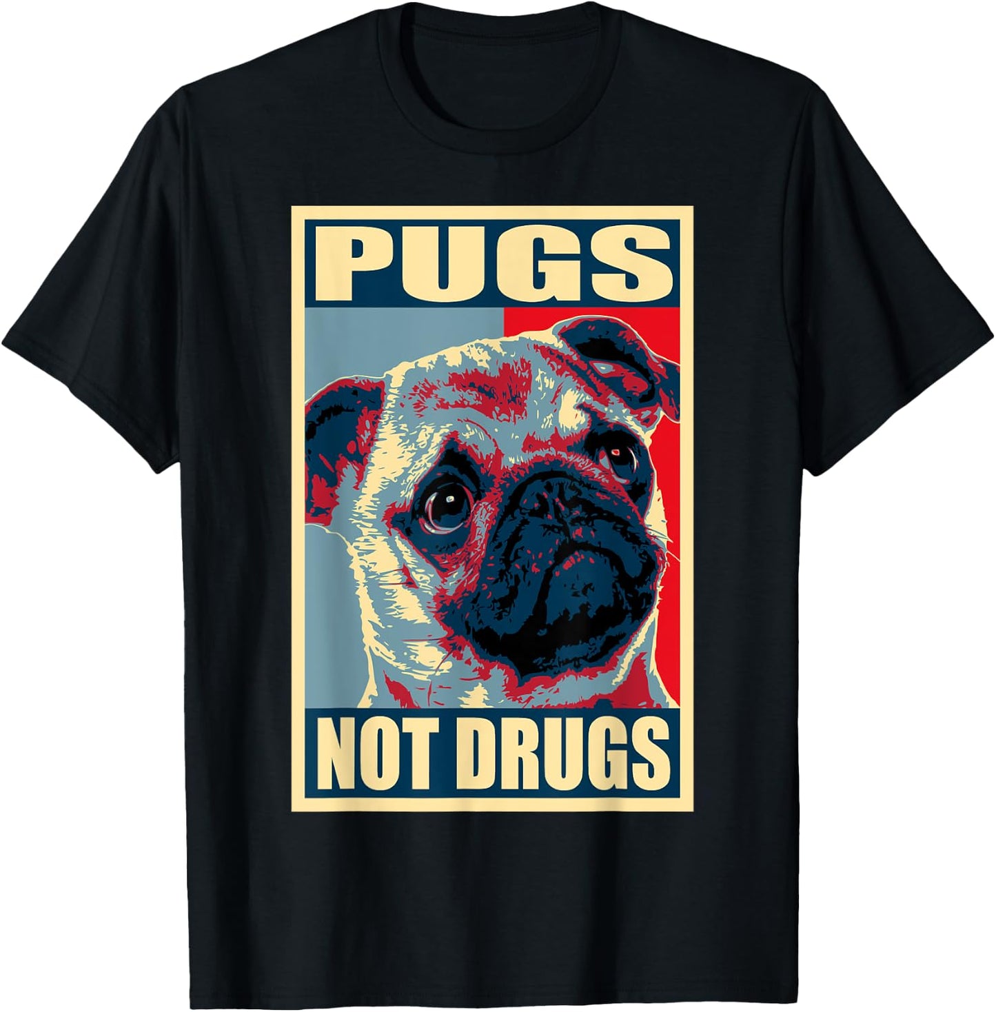 Pugs Not Drugs Propaganda T-Shirt - T-Shirt | Black