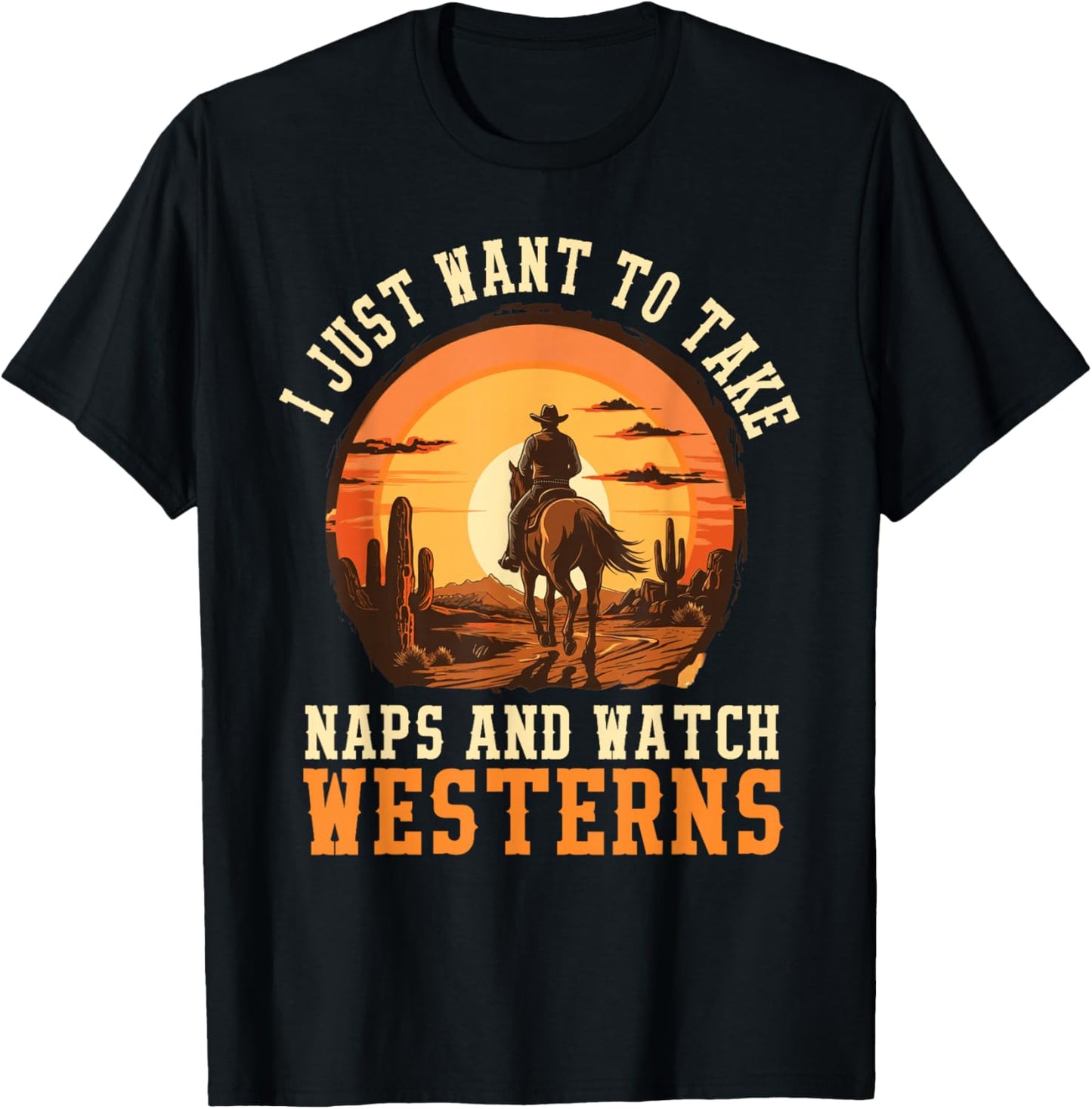 I Just Want to Take Naps and Watch Westerns Cowboy T-Shirt - T-Shirt | Black