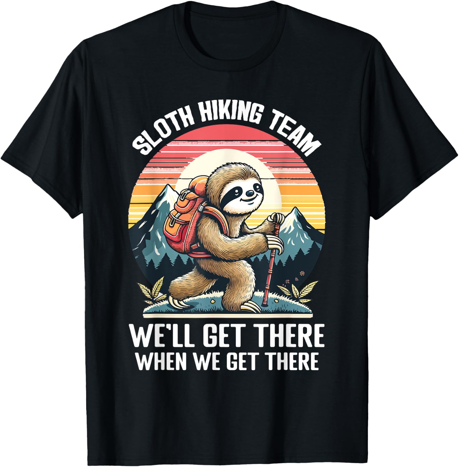 Sloth Hiking Team We Will Get There When We Get There T-Shirt - T-Shirt | Black