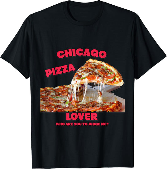 Funny Foodie : Chicago Pizza Lover - Don't Judge Me T-Shirt - T-Shirt | Black