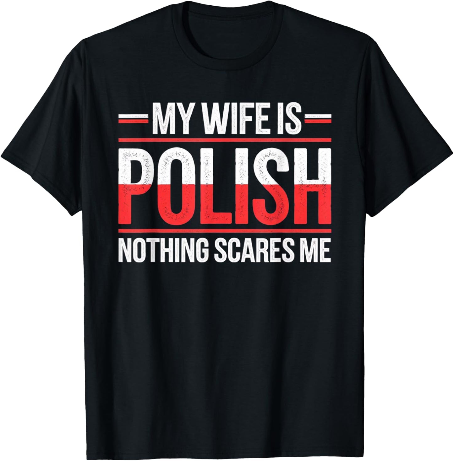 My Wife Is Polish Nothing Scares Me Funny Husband Wife T-Shirt - T-Shirt | Black