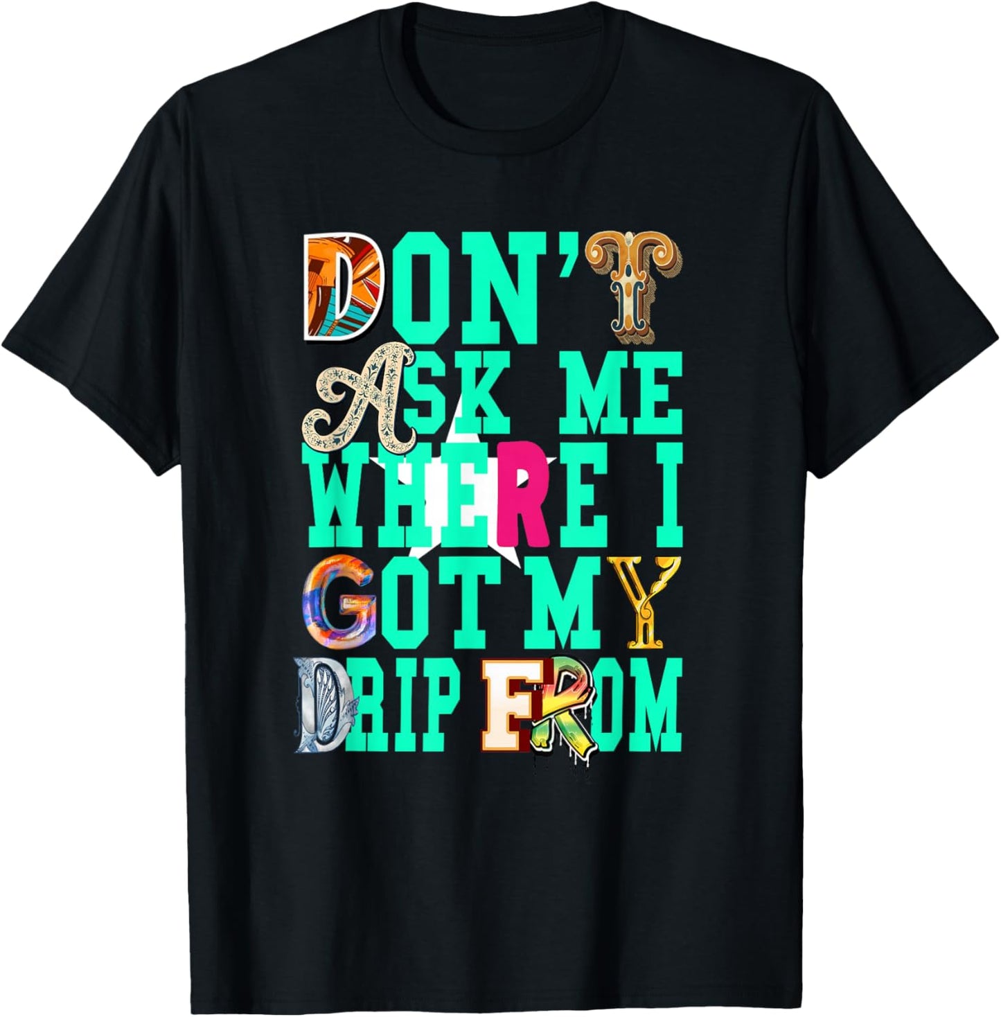 Light Teal Aqua I Gatekeep The Drip Light Teal Aqua T-Shirt - T-Shirt | Black