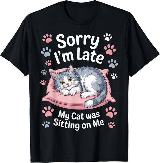 My Cat was Sitting On Me Sorry I'm Late Kitty Parent T-Shirt - T-Shirt | Black