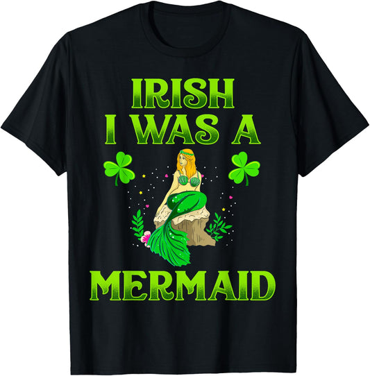 Irish I Was A Mermaid Shirt For Girls St Patricks Day Gifts T-Shirt - T-Shirt | Black
