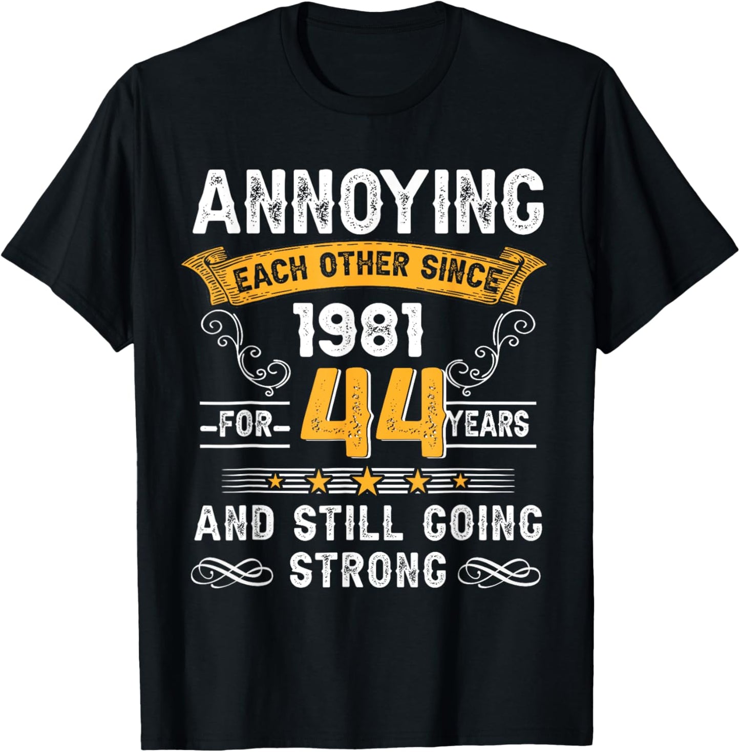 Annoying Each Other Since 1981 44th Wedding Anniversary T-Shirt - T-Shirt | Black