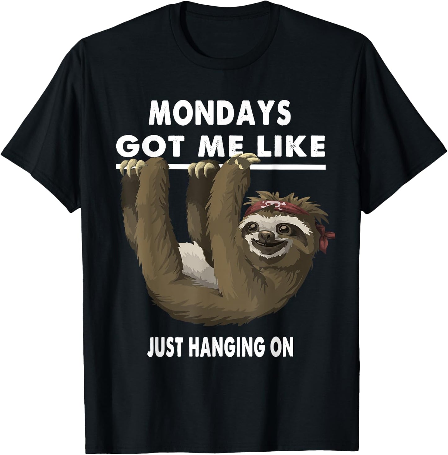 Mondays Got Me Like Sloth Just Hanging On T-Shirt - T-Shirt | Black