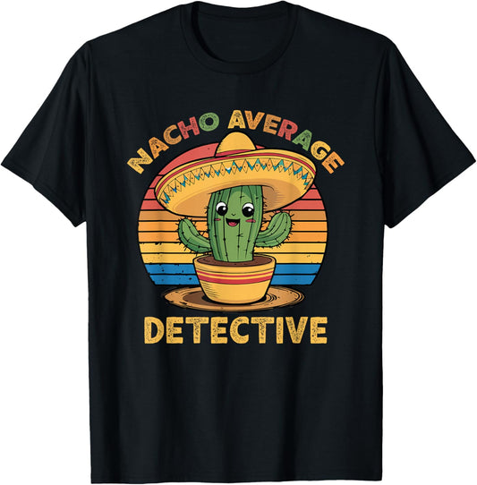 Nacho Average Detective Cinco De Mayo Mexican Funny T-Shirt - T-Shirt | Black