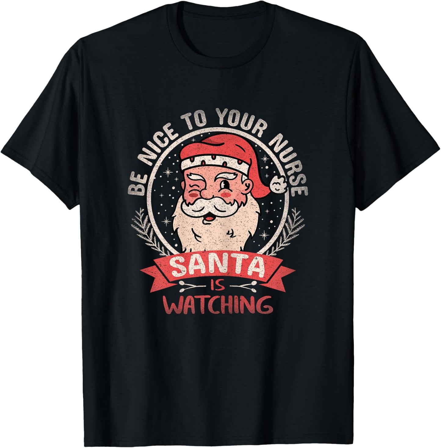 Be Nice To Your Nurse Santa is Watching Xmas Christmas Funny T-Shirt - T-Shirt | Black