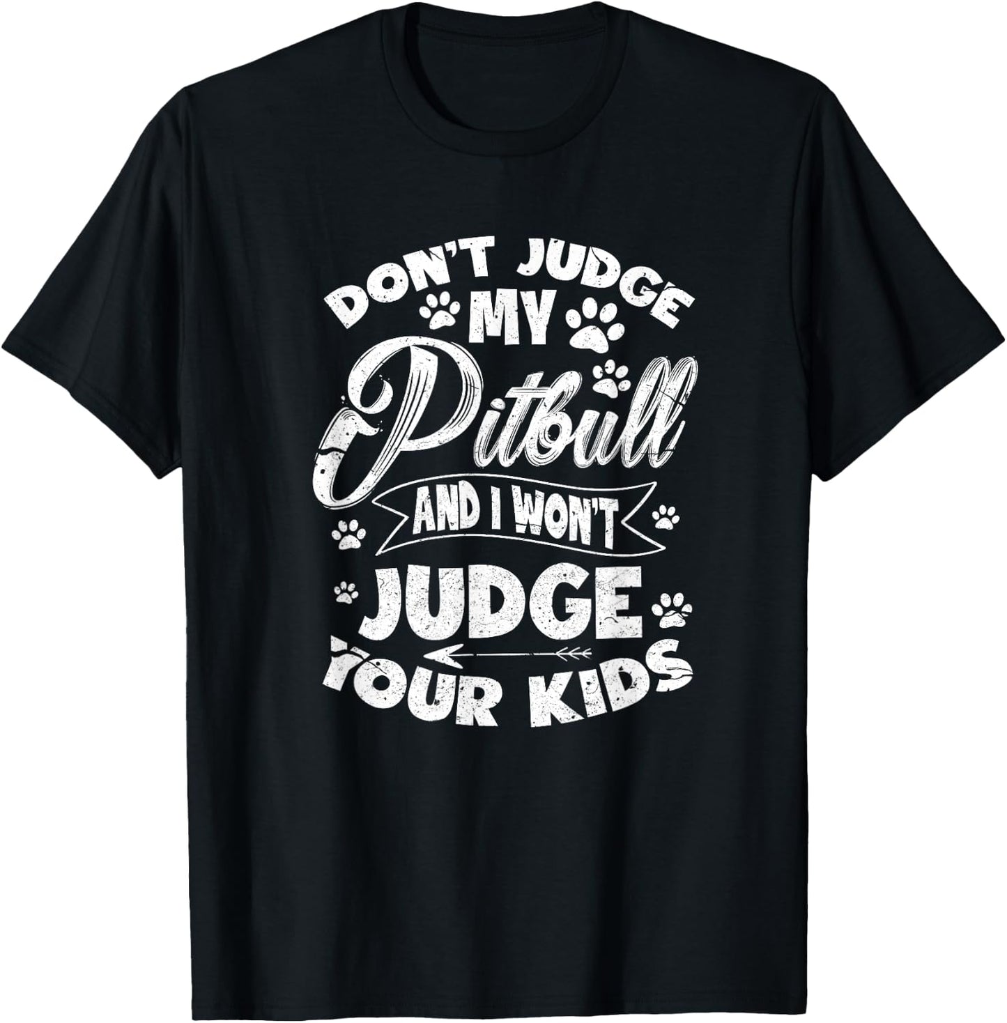Don't Judge My Pitbull And I Won't Judge Your Kids T-Shirt - T-Shirt | Black