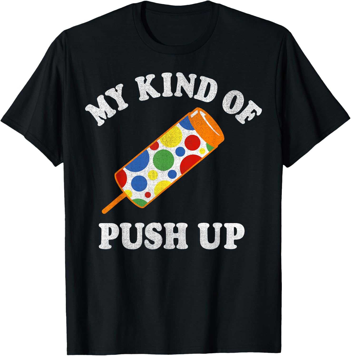 My Kind Of Push Up Push Pop Ice Cream T-Shirt - T-Shirt | Black